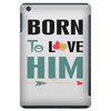 Born To Love Him (Born To Love Her &ndash; Born To Love Him Couples Design iPad Mini