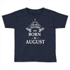 the best teachers are born in august Toddler T-shirt