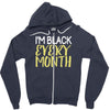 i'm black every month Zipper Hoodie