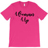 woman up T-Shirt