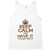 keep calm have it Tank Top
