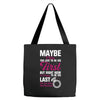 Maybe I Was Too Late To Be His First But Right Now I'm Happy To Be His Tote Bags