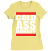 cold ass honkey Ladies Fitted T-Shirt