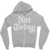not today Zipper Hoodie