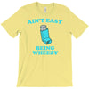 ain't easy being wheezy T-Shirt
