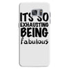 its so exhausting being fabulous Samsung Galaxy S7
