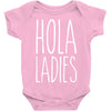 hola ladies   cool hip funny Baby Onesie