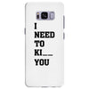 i Need To Kı You Samsung Galaxy S8 Plus