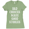bad choices make good stories Ladies Fitted T-Shirt