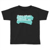i have not yet Toddler T-shirt