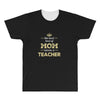 the best kind of mom raises a teacher. gift for mom. All Over Men's T-shirt
