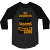 My Daughter Is Super Awesome Her Daddy 3/4 Sleeve Shirt