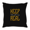 KEEP REAL Throw Pillow