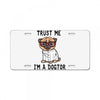 trust me i'm a dogtor License Plate