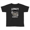 loyalty Toddler T-shirt