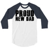 proud new dad 3/4 Sleeve Shirt