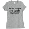 funny t shirt never argue with idiots they drag you down to their leve Ladies Fitted T-Shirt