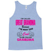 I&rsquo;m Called Great Grandma Because I&rsquo;m Way Too Cool To Be Called Gra Tank Top