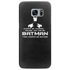 always be yourself, unless you can be batman funny Samsung Galaxy S7 Edge
