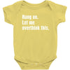 hang on. let me overthink this.. Popular T shirts Baby Bodysuit