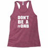 don't be a dnb Racerback Tank