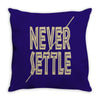 never settle Throw Pillow