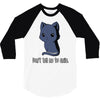 don't tell me to smile 3/4 Sleeve Shirt