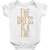 the dress is a lie Baby Onesie
