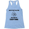 Never Trust An Atom Racerback Tank