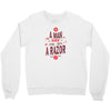 be a man and say no to a razor Crewneck Sweatshirt