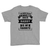 I've Been Called A Lot Of Names But Daddy Is My Favorite Youth Tee