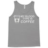 my blood type is coffee Tank Top