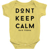 don't keep calm, said vodka Baby Bodysuit