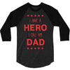 i have a hero i call him dad 3 3/4 Sleeve Shirt