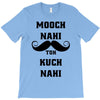 mooch nai toh kuch nai T-Shirt