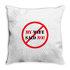 my wife said no Throw Pillow