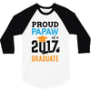 Class of 2017 Proud Papaw Graduation 3/4 Sleeve Shirt