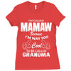 I&rsquo;m Called Mamaw Because I&rsquo;m Way Too Cool To Be Called Grandma Ladies Fitted T-Shirt