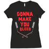 gonna make you bleed Ladies Fitted T-Shirt