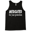 medicated for your protection (3) Tank Top