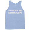 fluent in sarcasm Tank Top