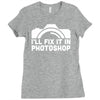 i'll fix it in photoshop Ladies Fitted T-Shirt