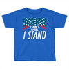 I Don't Kneel Toddler T-shirt