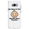 My Mom Is The World's Best Teacher Samsung Galaxy S8 Plus