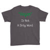 not a dirty word Youth Tee