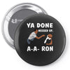 ya done messed up. Pin-back button