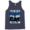 i may not be be perfect but my cat loves me Tank Top
