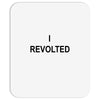 i revolted Mousepad