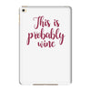 this is probably wine iPad Mini 4