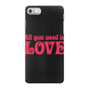 all you need is love iPhone 7 Case